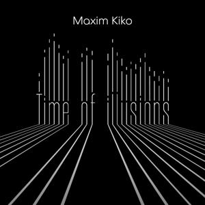 Time of Illusions by Maxim Kiko @ Musical Decadence Radio