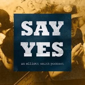 Say Yes: An Elliott Smith Podcast by Louisville Public Media