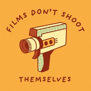 Films Don't Shoot Themselves