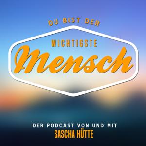 Du bist der wichtigste Mensch | Der Podcast auf deinem Weg zum Erfolg