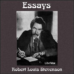 Essays of Robert Louis Stevenson by Robert Louis Stevenson (1850 - 1894)