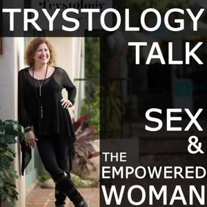 Trystology Talk: Sex and the Empowered Woman