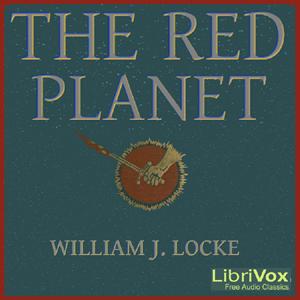 Red Planet, The by William John Locke (1863 - 1930)
