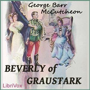 Beverly Of Graustark by George Barr McCutcheon (1866 - 1928)