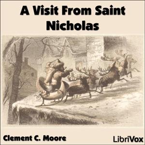 Visit From Saint Nicholas, A by Clement Clarke Moore (1779 - 1863)