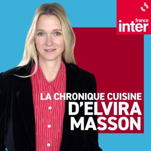 La chronique cuisine d'Elvira Masson by France Inter