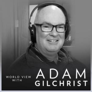 The World View with Adam Gilchrist by Primedia Broadcasting