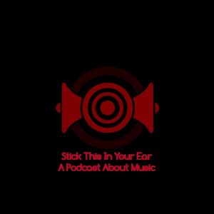 Stick This In Your Ear! A Podcast About Music