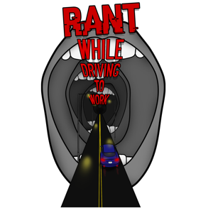 Rant While Driving To Work