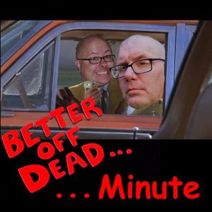 Better Off Dead Minute: The Podcast