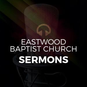 Eastwood Baptist Church Sermons