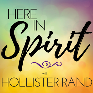 Here in Spirit with Hollister Rand