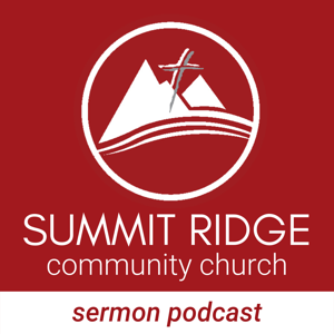 Summit Ridge Sermon Podcast