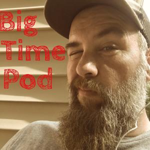Big Time Podcast