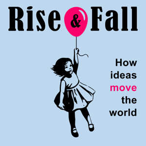 Rise & Fall: How Ideas Move the World