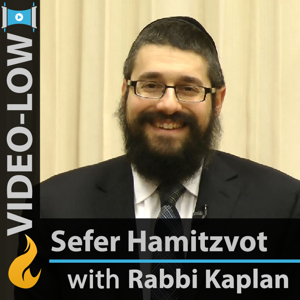 Sefer HaMitzvot with Rabbi Kaplan