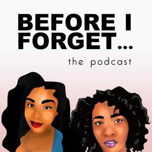 Before I Forget... The Podcast