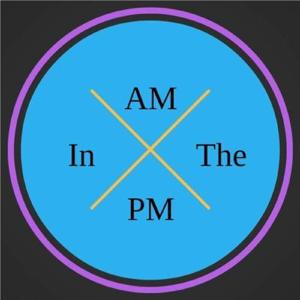 A.M. in the P.M.