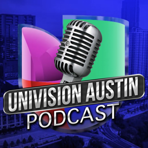 Univision Austin Podcast