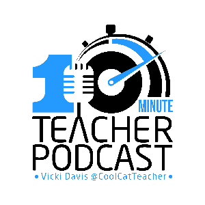 10 Minute Teacher Podcast with Cool Cat Teacher by Vicki Davis