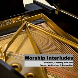 Worship Interludes - Piano Instrumentals for Prayer, Meditation, Soaking Worship, Relaxation, Study, and Rest by Fred McKinnon