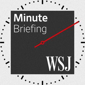 WSJ Minute Briefing by The Wall Street Journal