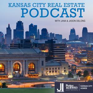 Greater Kansas City Real Estate Podcast with Jana and Jason DeLong