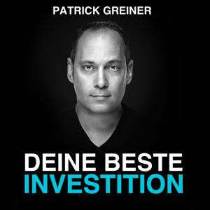 DEINE BESTE INVESTITION! Der PATRICK GREINER Podcast by Patrick Greiner: Cashflow-Experte #1, Unternehmer, Speaker, Autor  - Wöchentlicher Content zum Thema: Geld, Erfolg, Karriere, Investieren, Verkaufen, Marketing. Inspiriert durch Jürgen Höller, Dirk Kreuter, Alex Fischer, Tobias Beck...