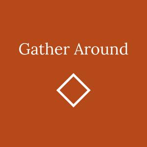 Gather Around