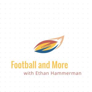 Football and More Pod with Ethan Hammerman