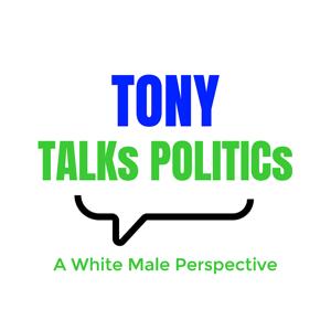 Tony Talks Politics