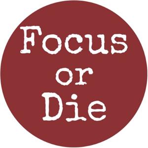 Focus or Die - The Mike Walsh Show