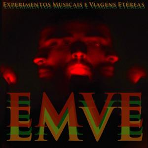 EMVE - Experimentos Musicais e Viagens Etéreas