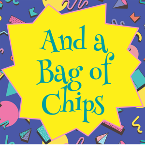 And a Bag of Chips