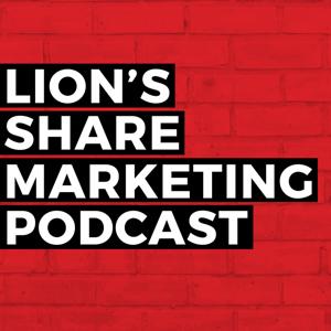 Lion's Share Marketing Podcast