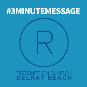 3 Minute Messages by Redemption Church Delray Beach