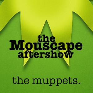 The Mouscape Aftershow:  The Muppets