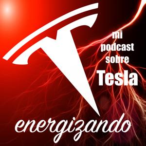 ENERGIZANDO, mi Podcast sobre Tesla