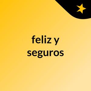 feliz y #seguros