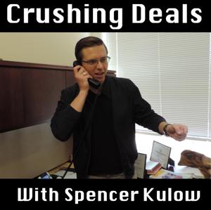 Crushing Deals with Spencer Kulow