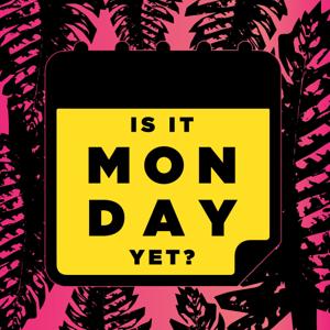 Is It Monday Yet?
