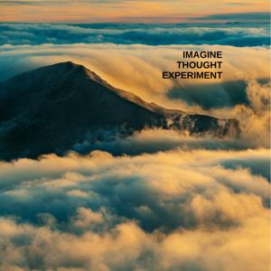 Imagine Thought Experiment podcast