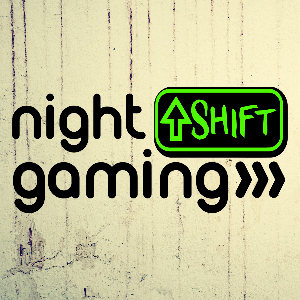 Night Shift Gaming Podcast