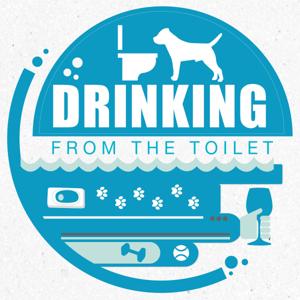 Drinking From the Toilet: Real dogs, Real training by Hannah Branigan