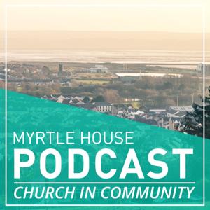 Myrtle House Podcast