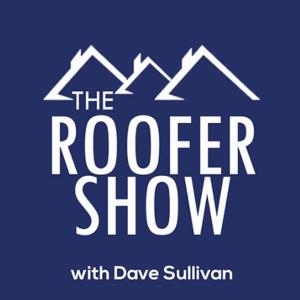 The Roofer Show by Dave Sullivan