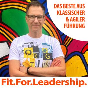 Fit For Leadership - Das Beste aus agiler und klassischer Führung