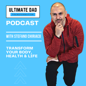 The Ultimate Dad Transformation Podcast