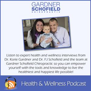 Dr. Korie Gardner & Dr. FJ Schofield's Health & Wellness Podcast