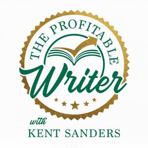 The Profitable Writer by Kent Sanders